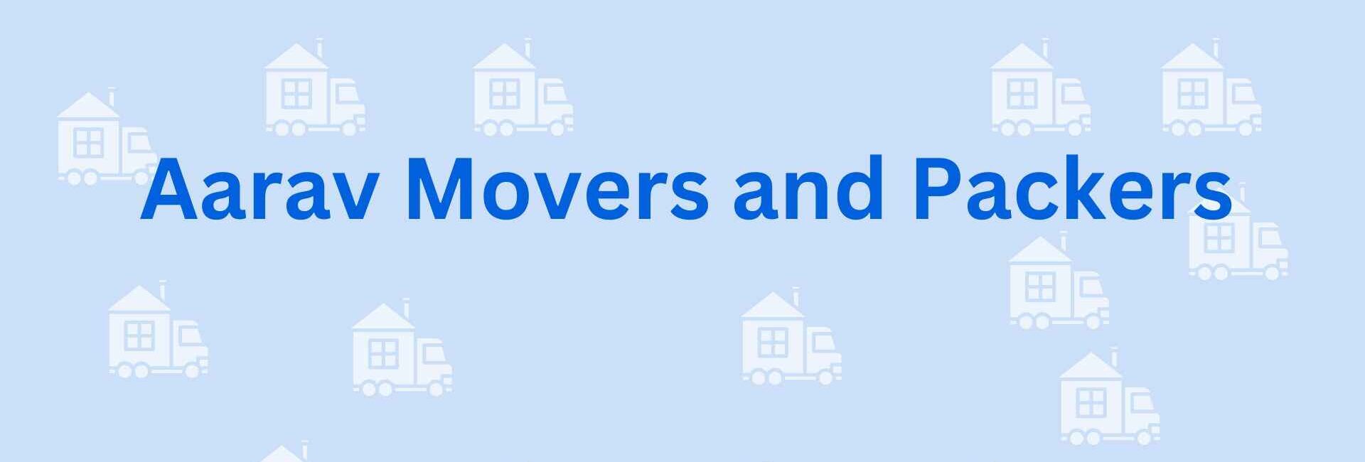 Aarav Movers and Packers - Packers and Movers Faridabad