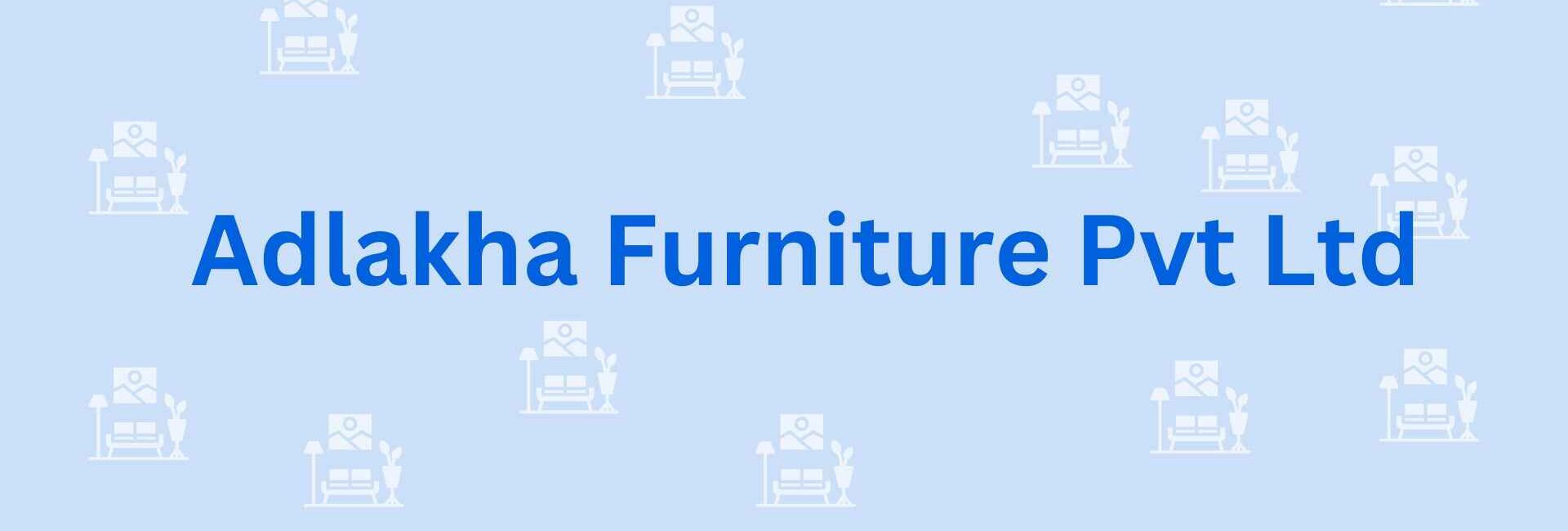 Adlakha Furniture Pvt Ltd - Furniture contractors in Faridabad