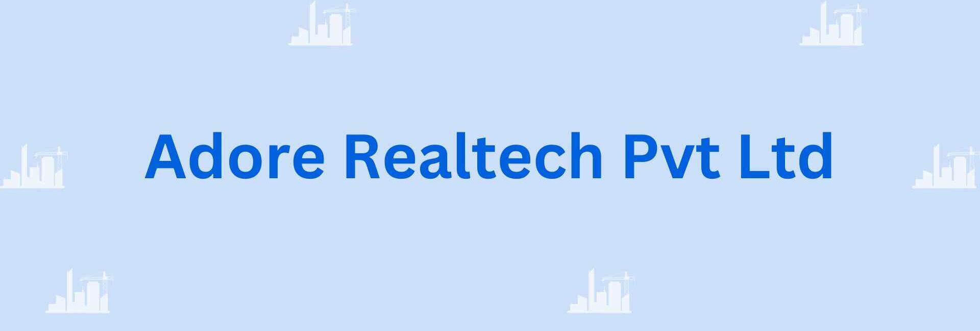 Adore Realtech Pvt Ltd - home and building construction contractor in Faridabad