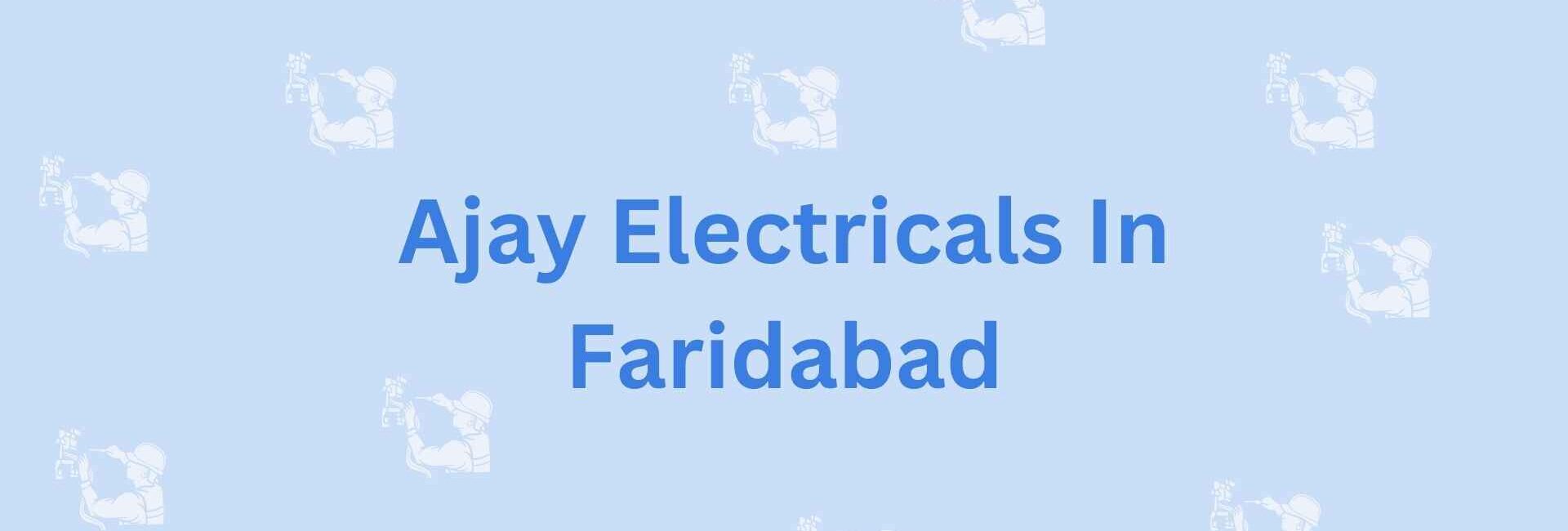 Ajay Electricals In Faridabad- Electrical Safety Inspections In Faridabad