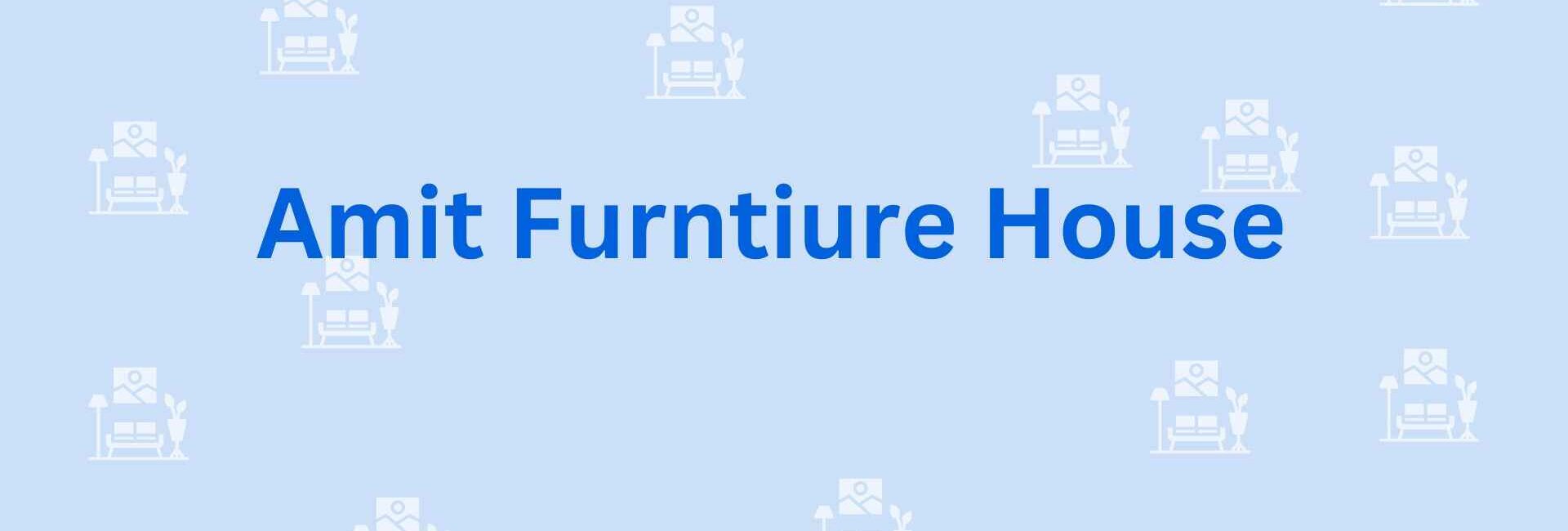 Amit Furntiure House - Furniture dealer in Faridabad