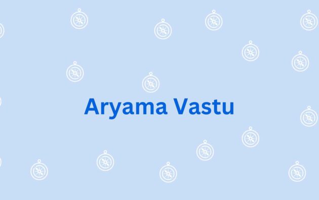 Aryama Vastu- Vastu principles