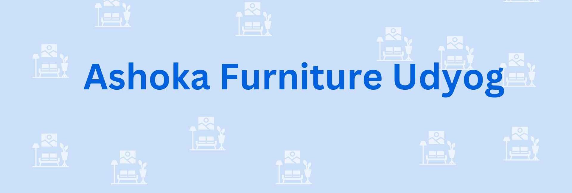 Ashoka Furniture Udyog - Best furniture service dealer in Faridabad