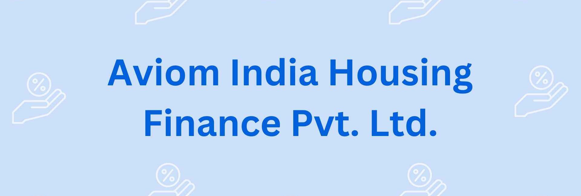 Aviom India Housing Finance Pvt. Ltd. - House Loan Providers in faridabad