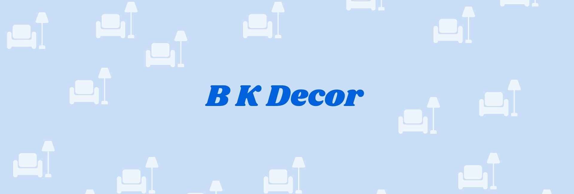 B K Decor - home decor dealers in faridabad