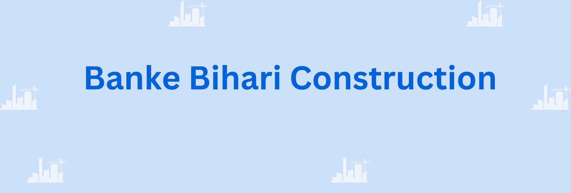 Banke Bihari Construction - Banke Bihari Construction - Home Builders And Construction Companies in Faridabad
