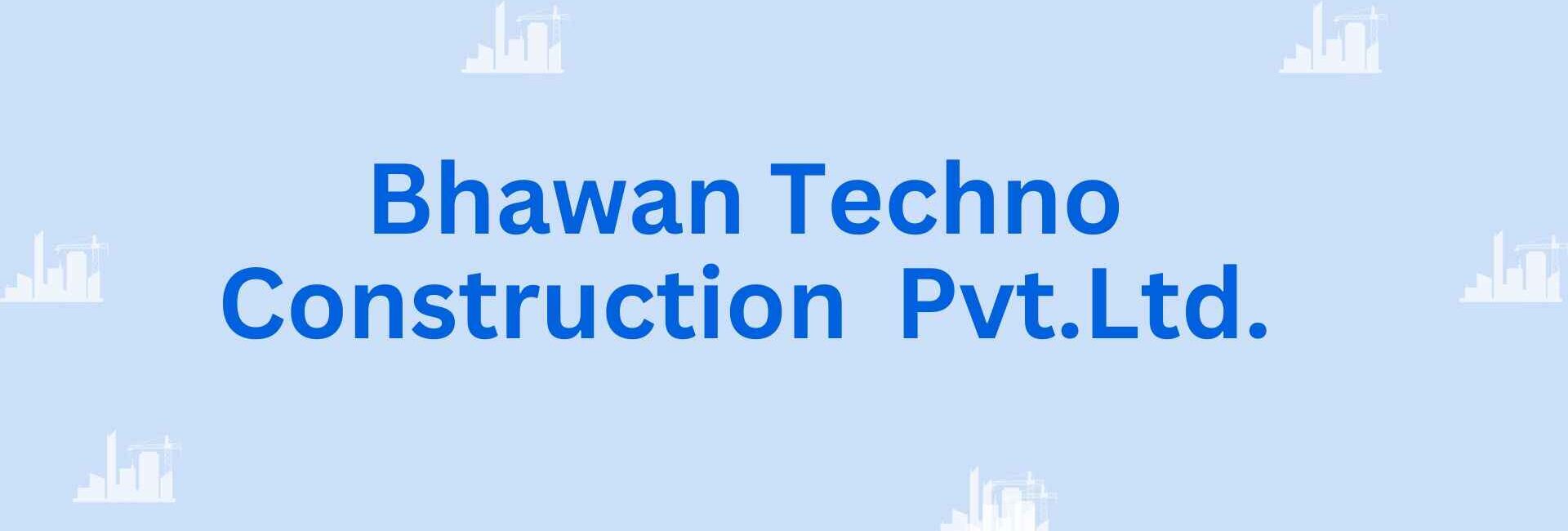 Bhawan Techno Construction Pvt.Ltd.- building contractor in Faridabad