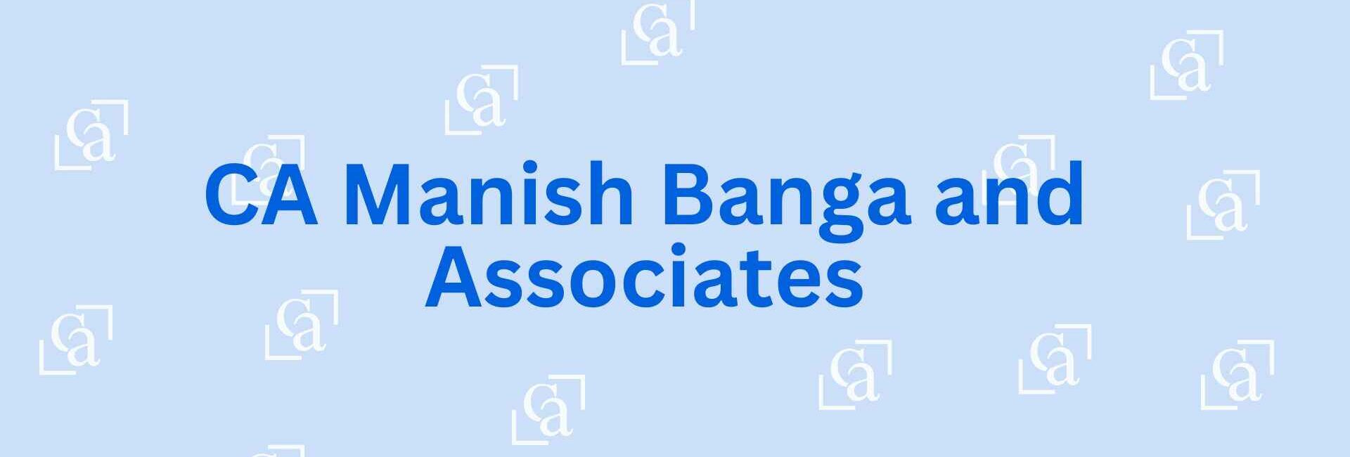 CA Manish Banga and Associates - Chartered Accountant Firm in Faridabad