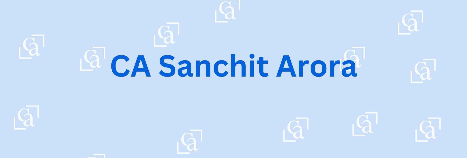 CA Sanchit Arora - Chartered Accountant Firm in Faridabad