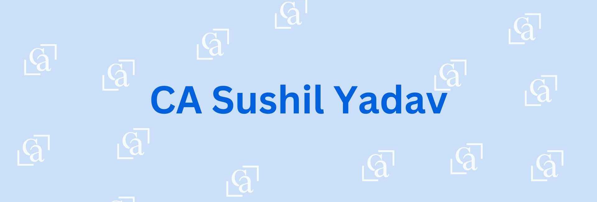 CA Sushil Yadav - Chartered Accountant in Faridabad
