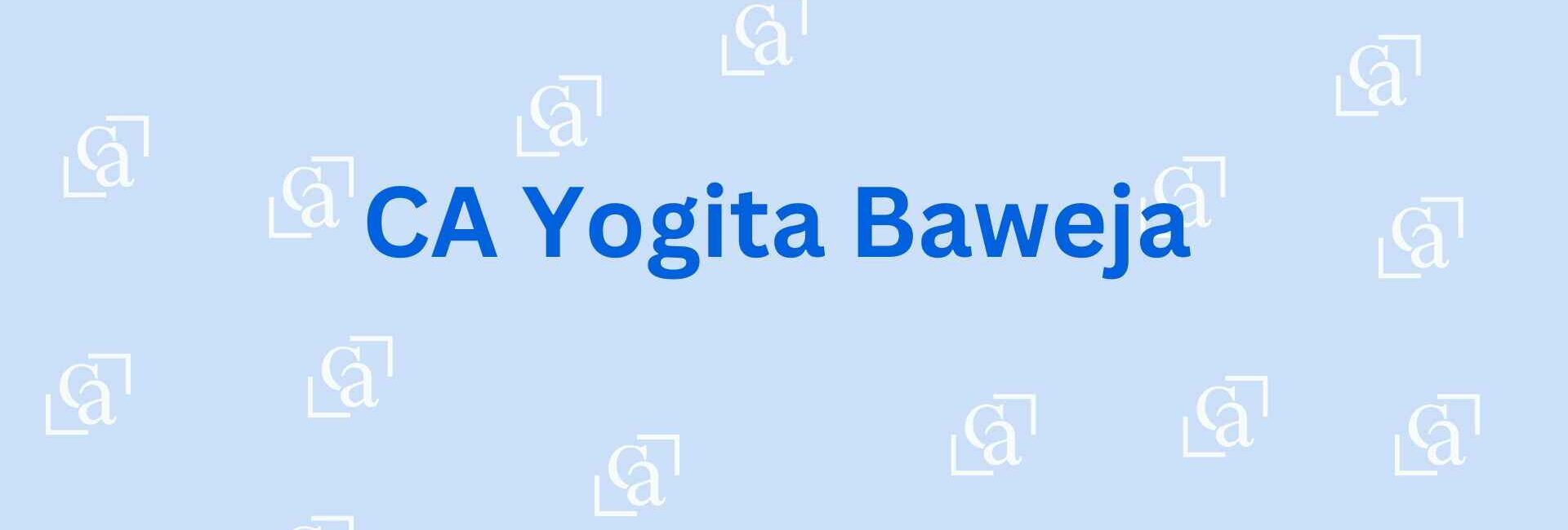 CA Yogita Baweja - CA Firm in Faridabad
