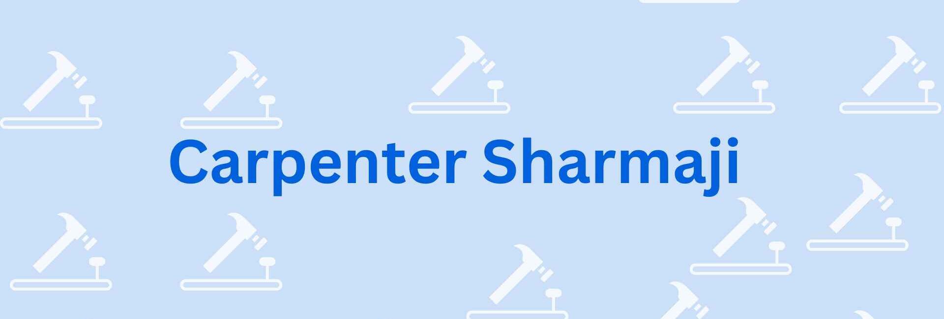 Carpenter Sharmaji - Best Carpenter Service in Faridabad
