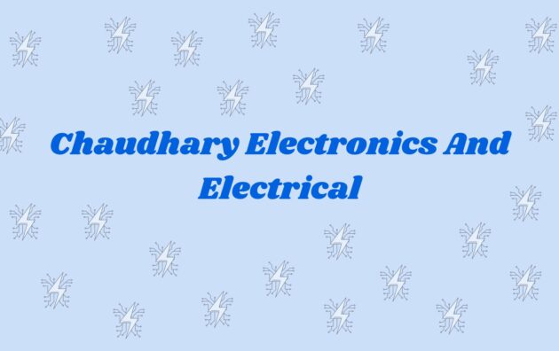 Chaudhary Electronics And Electrical - electronic appliance dealer in faridabad