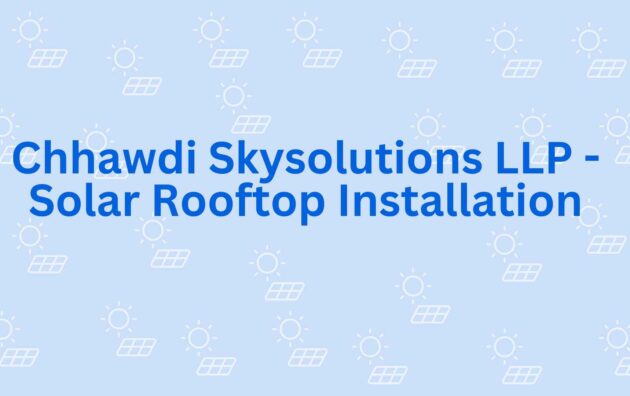 Chhawdi Skysolutions LLP - Solar Rooftop Installation - Solar Power in Faridabad