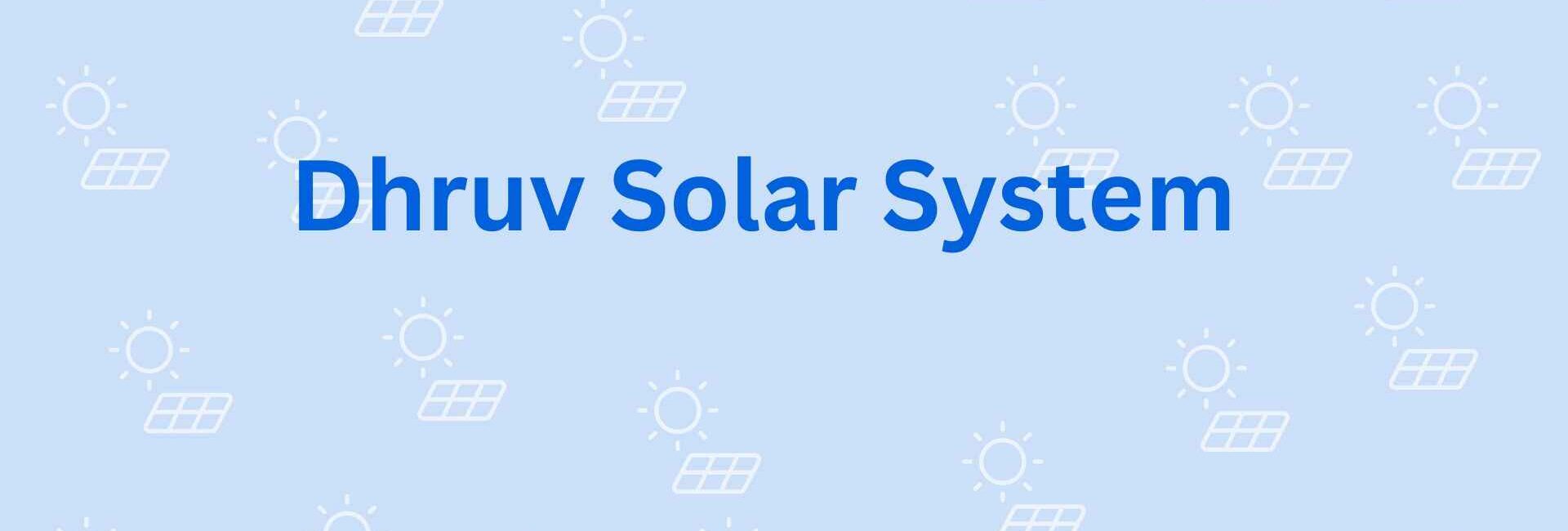Dhruv Solar System - solar Technology System in Faridabad