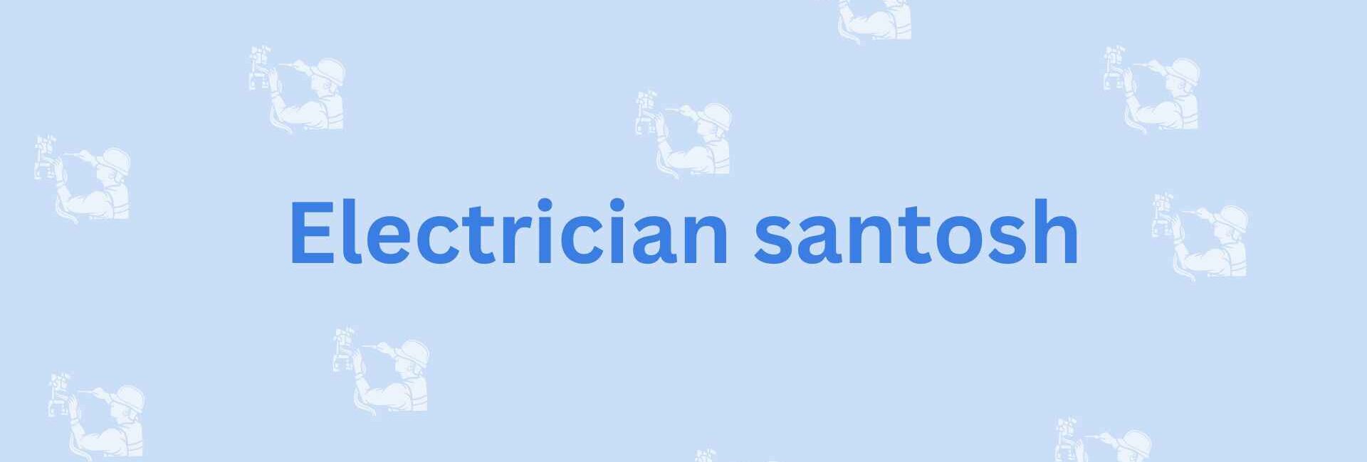 Electrician santosh- Faridabad's Electrician Service Provider