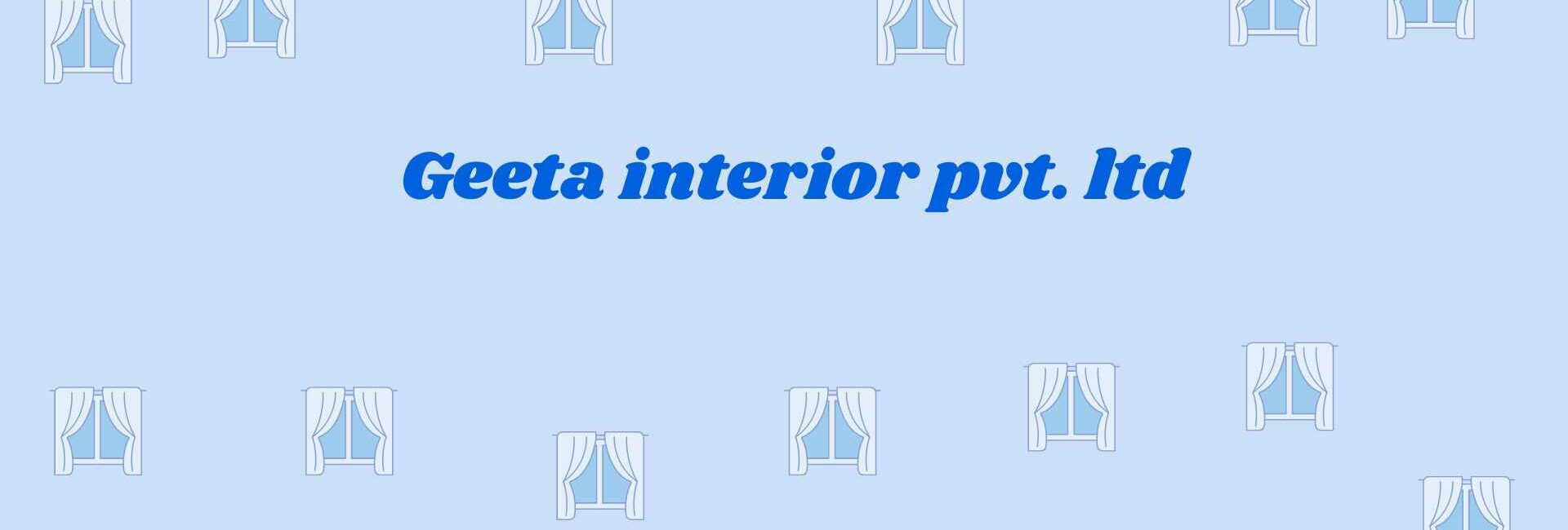 Geeta interior pvt. ltd - home interior dealers in faridabad
