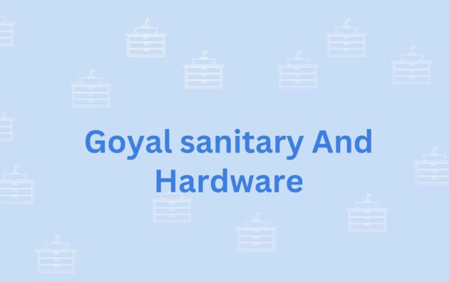 Goyal sanitary And Hardware- sanitary service company in faridabad