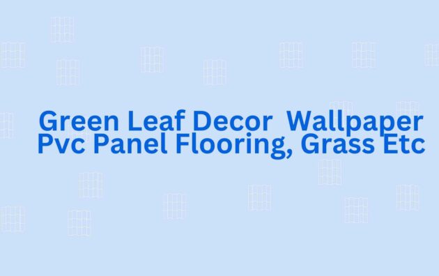 Green Leaf Decor Wallpaper Pvc Panel Flooring, Grass Etc - Flooring Dealer in Faridabad