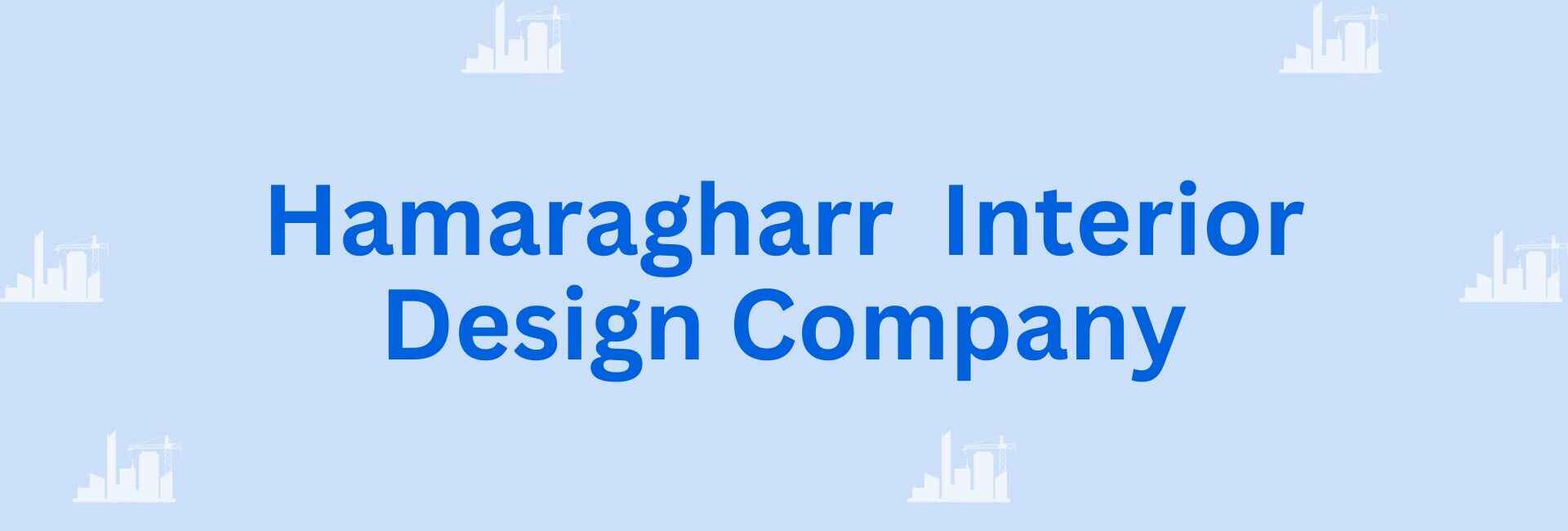 Hamaragharr Interior Design Company- esidential and commercial construction contractor in Faridabad