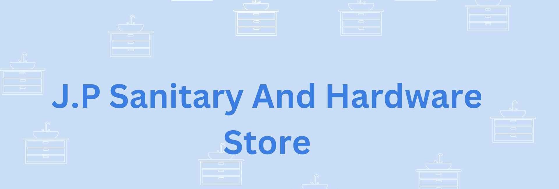 J.P Sanitary And Hardware Store- sanitary products in faridabad