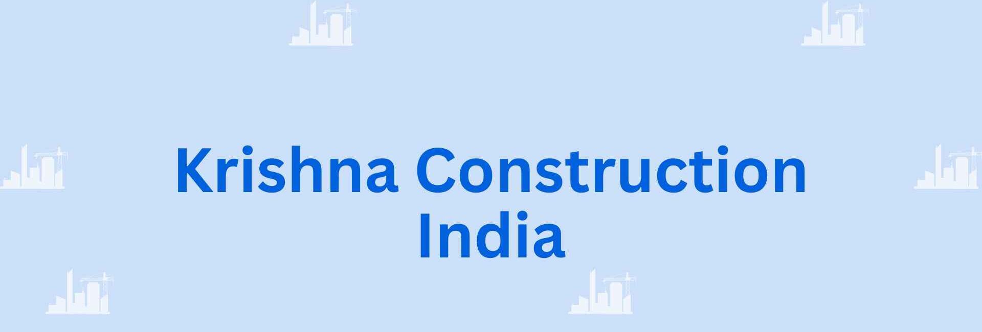 Krishna Construction India.- home and building construction contractor in Faridabad