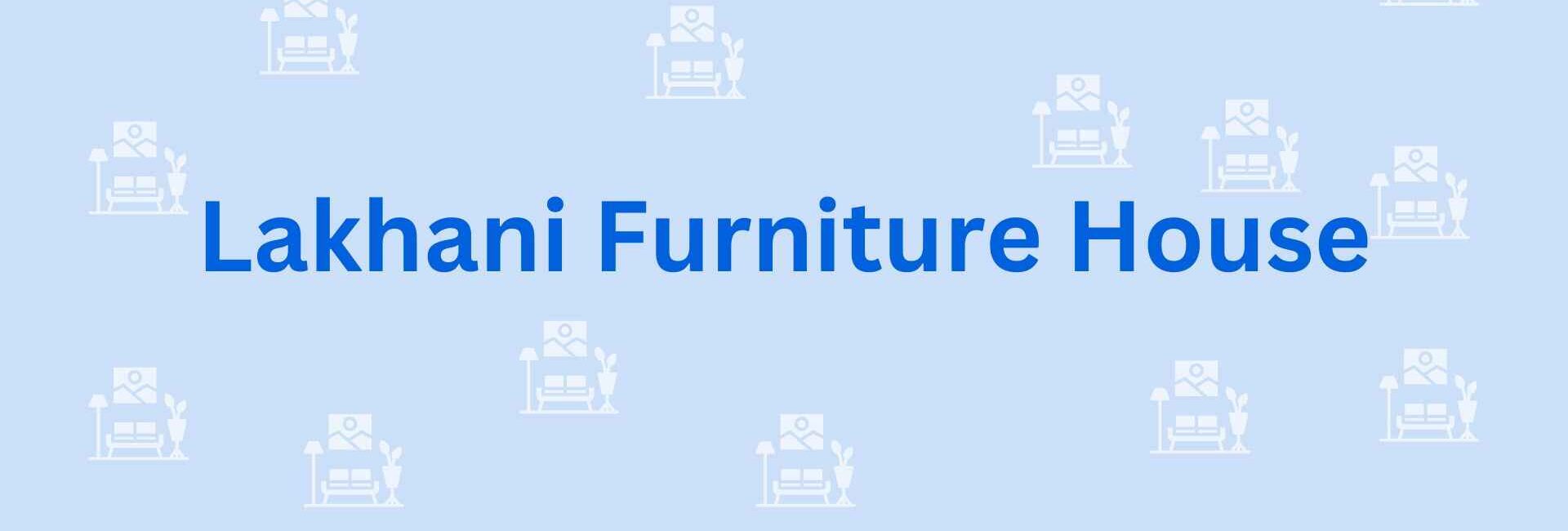 Lakhani Furniture House - Furniture services in Faridabad