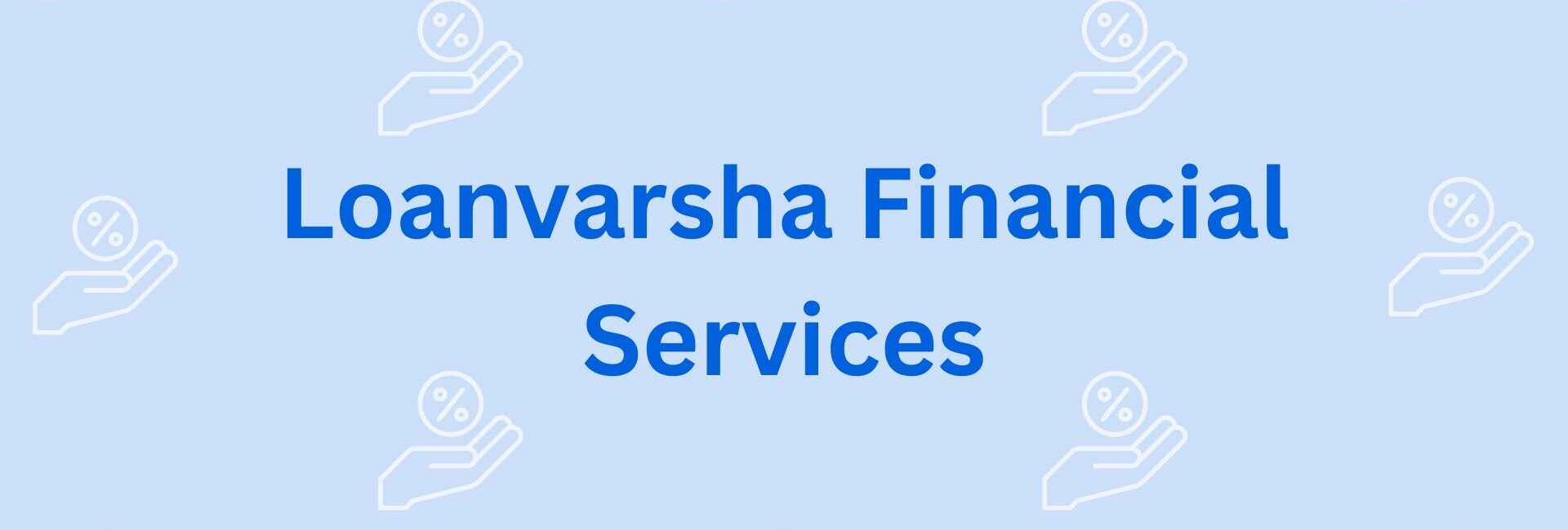 Loanvarsha Financial Services - Residential Loan Providers in faridabad