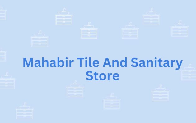 Mahabir Tile And Sanitary Store- sanitary needs in faridabad