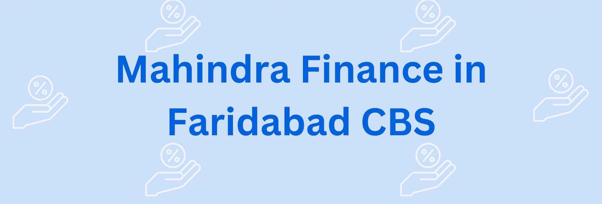 Mahindra Finance in Faridabad CBS - Residential Loan Providers in faridabad