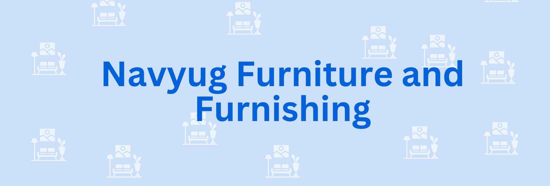 Navyug Furniture and Furnishing - Furniture contractors in Faridabad