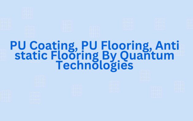 PU Coating, PU Flooring, Anti static Flooring By Quantum Technologies - Floor Contractor in Faridabad