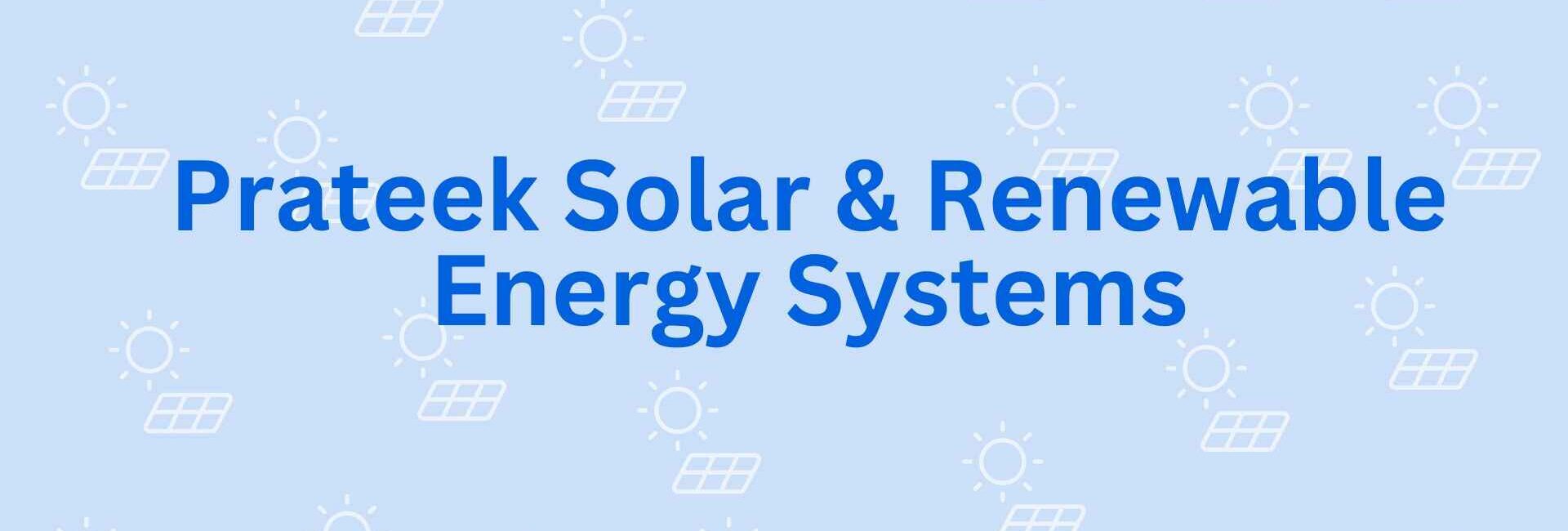 Prateek Solar & Renewable Energy Systems - Solar Dealer in Faridabad