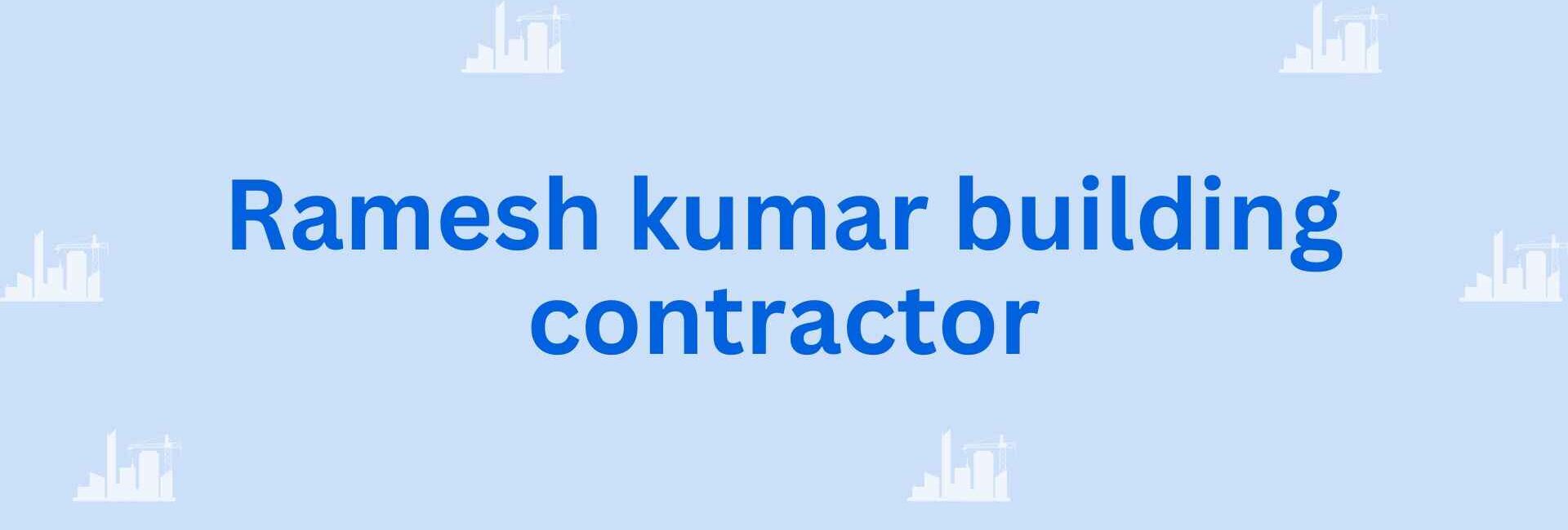 Ramesh kumar building contractor - building contractor in Faridabad