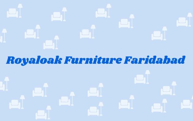 Royaloak Furniture Faridabad - home decor dealers in faridabad