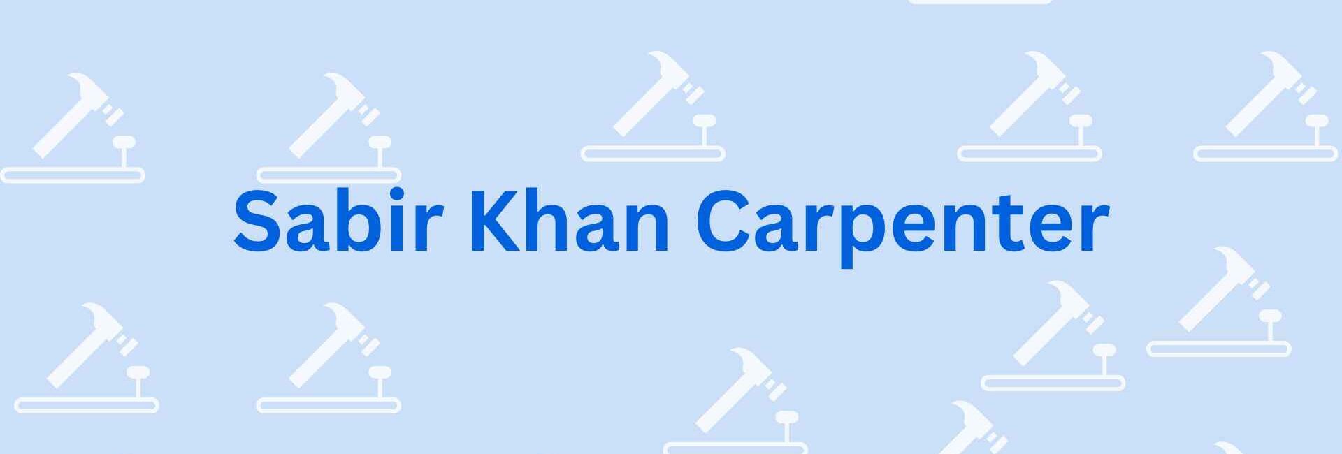 Sabir Khan Carpenter - Carpenter Faridabad
