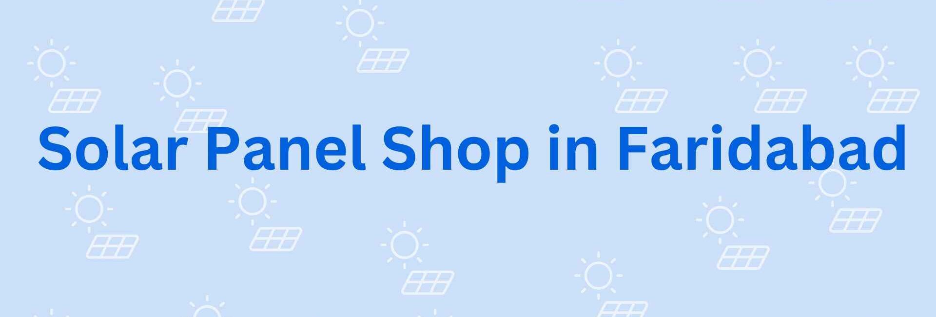 Solar Panel Shop in Faridabad - Solar Energy Dealer Faridabad