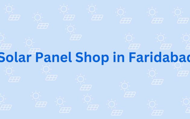 Solar Panel Shop in Faridabad - Solar Energy Dealer Faridabad