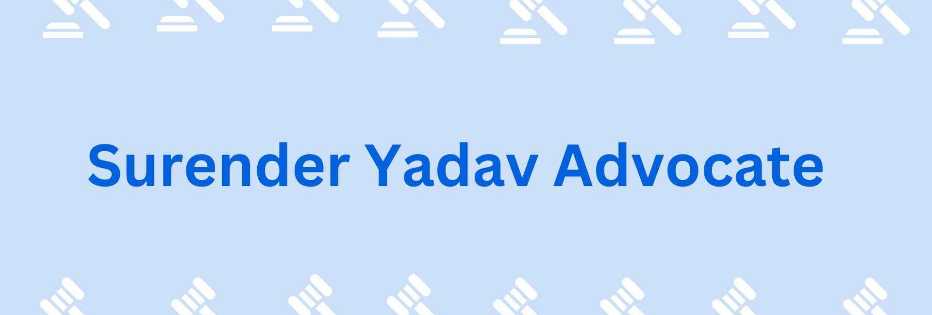 Surender Yadav Advocate - lawyers in faridabad