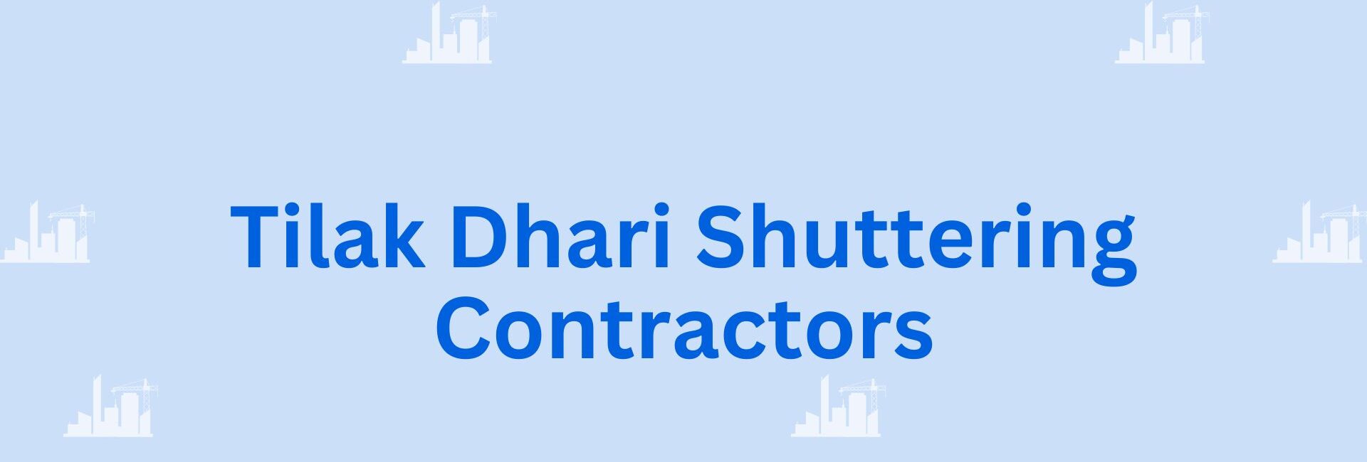 Tilak Dhari Shuttering Contractors- building contractor in Faridabad