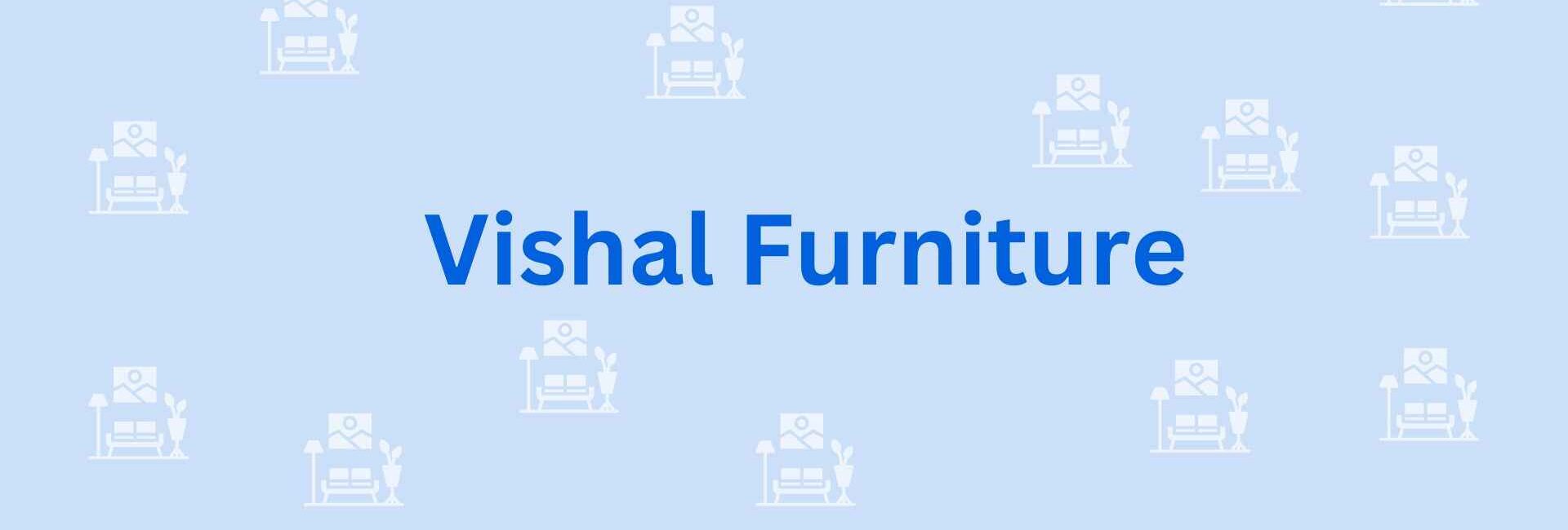Vishal Furniture - Furniture distributors in Faridabad