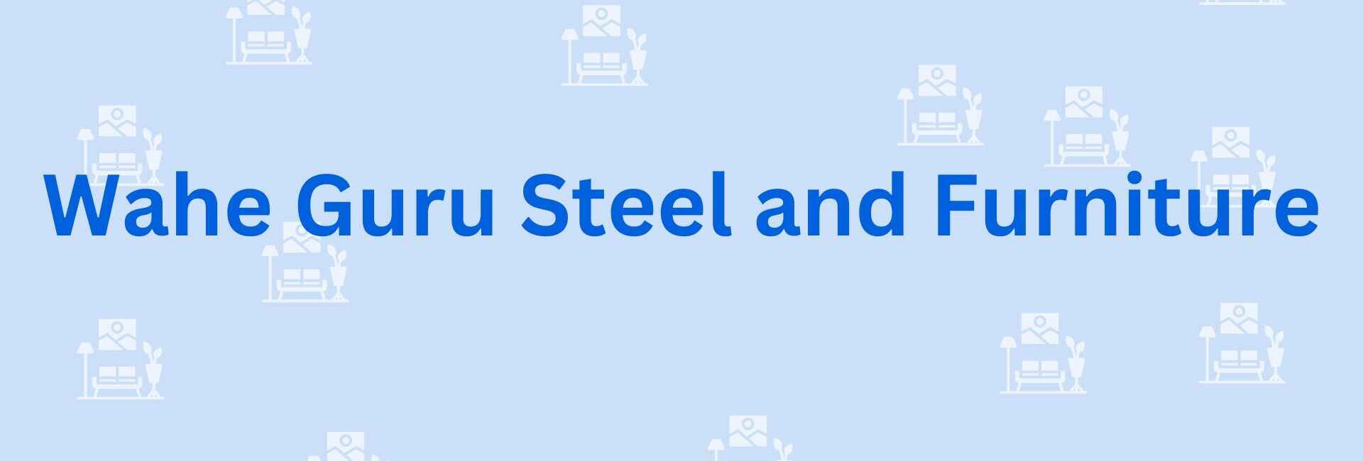 Wahe Guru Steel and Furniture - Furniture dealer services in Faridabad