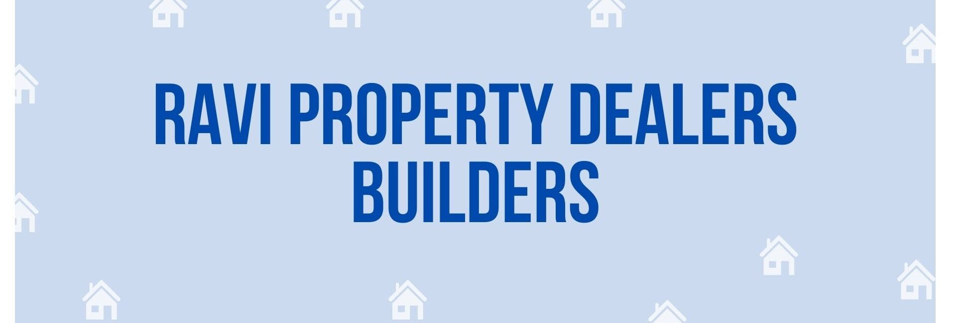 Ravi Property Dealers Builders - Property Dealer in Faridabad