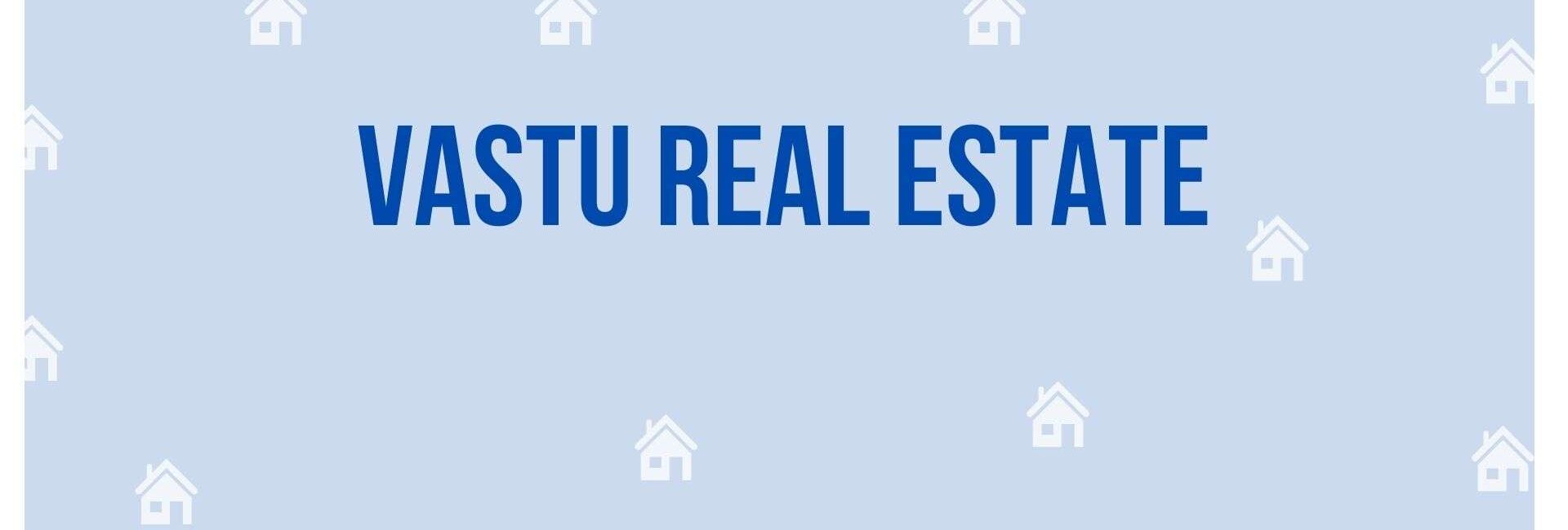 Vastu Real Estate - Property Consultant in Faridabad
