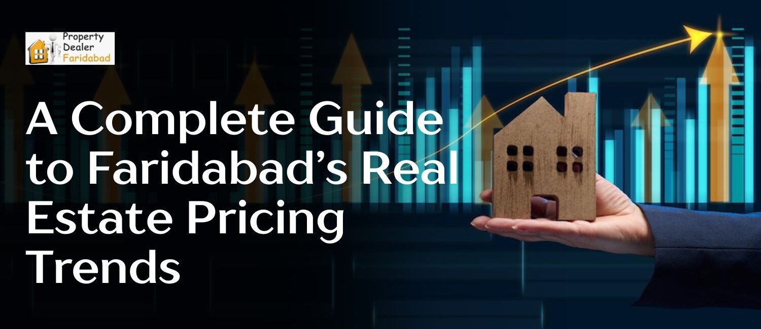 A-Complete-Guide-to-Faridabad-Real-Estate-Pricing-Trends.jpg