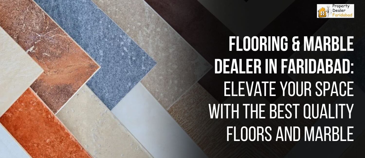 Flooring-Marble-Dealer-in-Faridabad-Elevate-Your-Space-with-the-Best-Quality-Floors-and-Marble