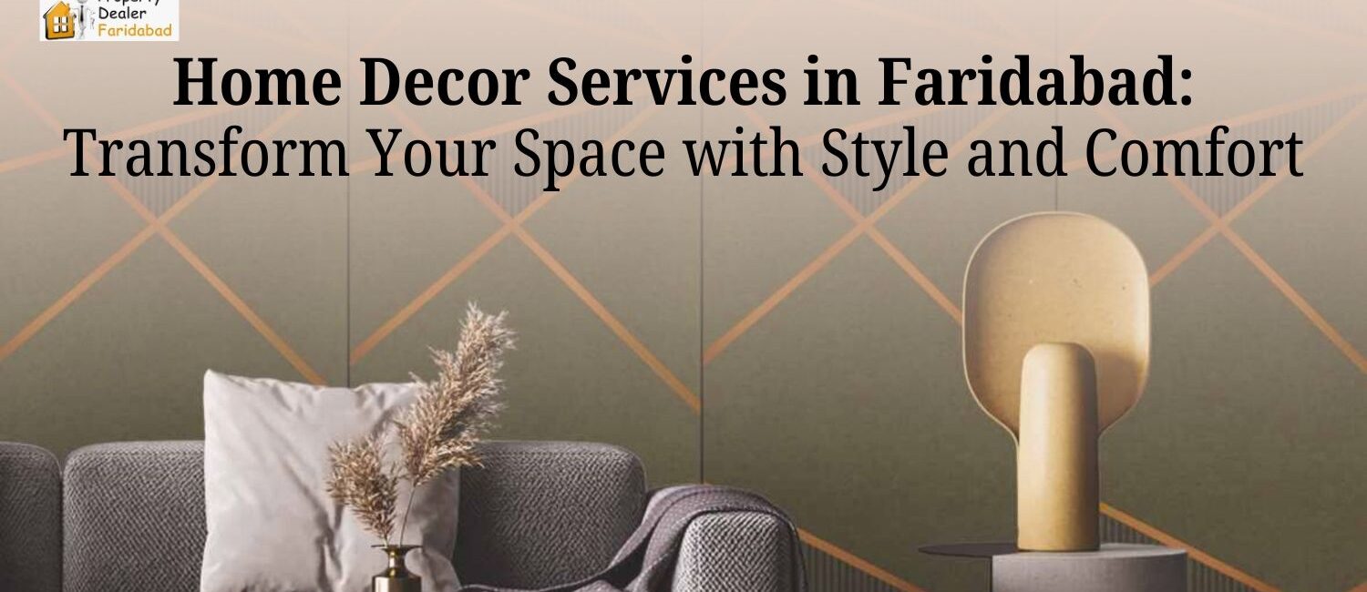 Home-Decor-Services-in-Faridabad-Transform-Your-Space-with-Style-and-Comfort