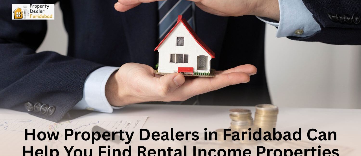 How-Property-Dealers-in-Faridabad-Can-Help-You-Find-Rental-Income-Properties.jpg