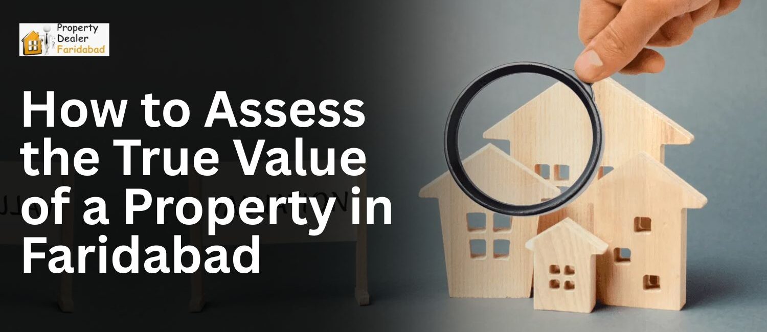 How-to-Assess-the-True-Value-of-a-Property-in-Faridabad.jpg