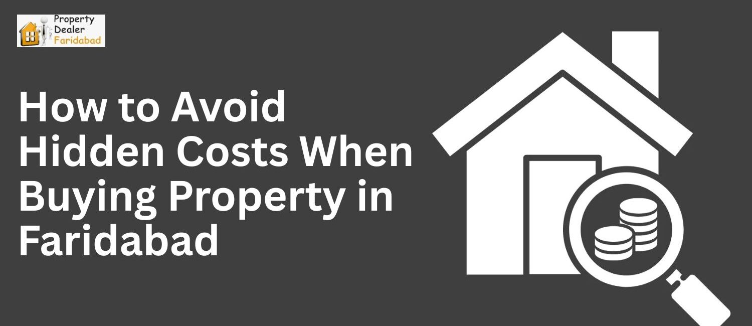 How-to-Avoid-Hidden-Costs-When-Buying-Property-in-Faridabad.jpg